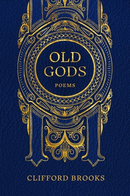 Old Gods: Poems by Brooks, Clifford