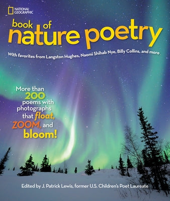 National Geographic Book of Nature Poetry: More Than 200 Poems with Photographs That Float, Zoom, and Bloom! by Lewis, J. Patrick