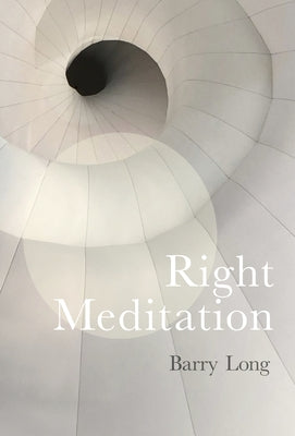 Right Meditation: Five Steps to Reality by Long, Barry