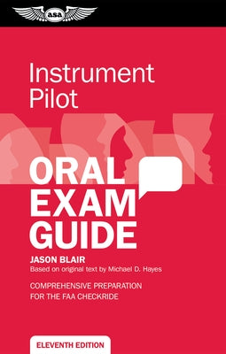 Instrument Pilot Oral Exam Guide: Comprehensive Preparation for the FAA Checkride by Blair, Jason