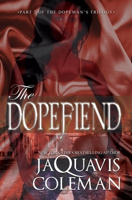 The Dopefiend by Coleman, Jaquavis