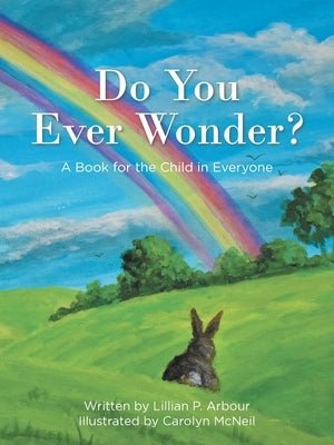 Do You Ever Wonder?: A Book for the Child in Everyone by Arbour, Lillian P.