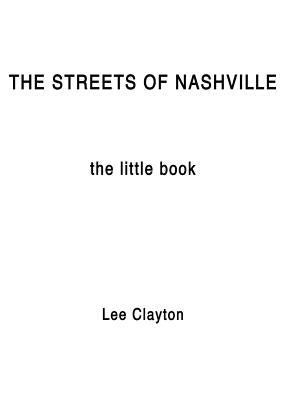 The Streets of Nashville: The Little Book by Clayton, Lee