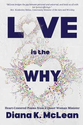 Love is the Why by McLean, Diana K.