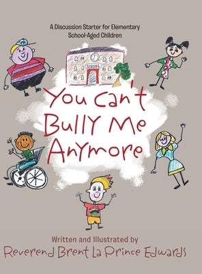 You Can't Bully Me Anymore by Reverend Brent La Prince Edwards