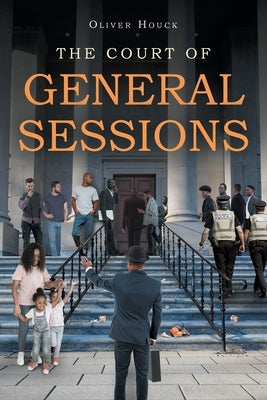 The Court of General Sessions by Houck, Oliver