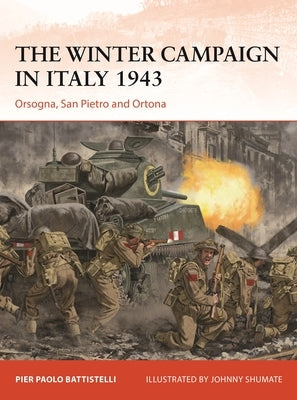 The Winter Campaign in Italy 1943: Orsogna, San Pietro and Ortona by Battistelli, Pier Paolo