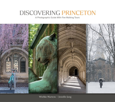 Discovering Princeton: A Photographic Guide with Five Walking Tours by Martens, Wiebke