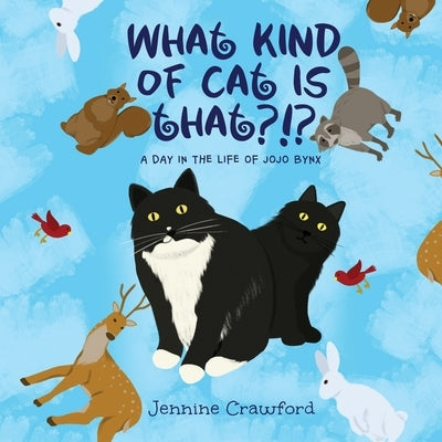 What Kind of Cat is That?!?: A Day in the Life of Jojo Bynx by Crawford, Jennine