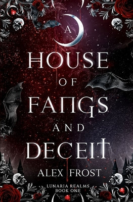 A House of Fangs & Deceit: A Why Choose Romantasy by Frost, Alex
