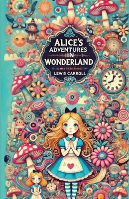 Alice's Adventures in Wonderland(Illustrated) by Carroll, Lewis