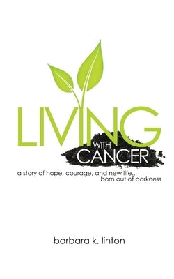 Living with Cancer by Linton, Barbara K.