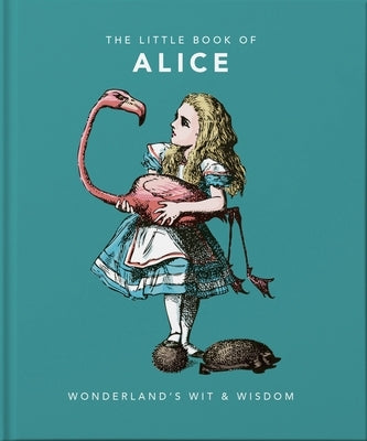 Little Book of Alice in Wonderland: Wonderland's Wit & Wisdom by Hippo! Orange