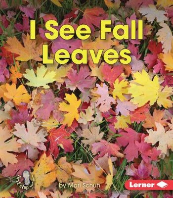 I See Fall Leaves by Schuh, Mari C.