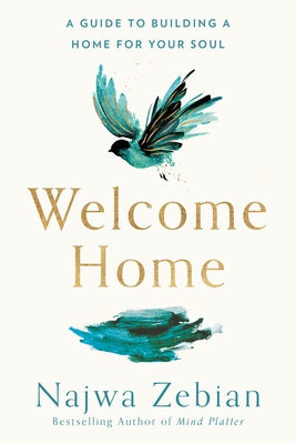 Welcome Home: A Guide to Building a Home for Your Soul by Zebian, Najwa