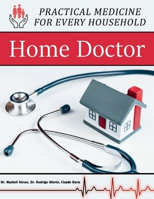 Home Doctor - Practical Medicine for Every Household by Davis, Claude
