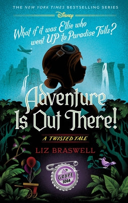 Adventure Is Out There!: A Twisted Tale by Braswell, Liz