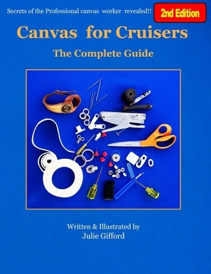 Canvas for Cruisers: The Complete Guide by Gifford, Julie M.