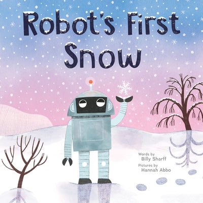 Robot's First Snow by Sharff, Billy