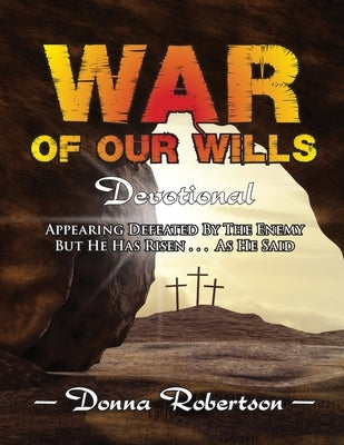 War of Our Wills: Devotional by Robertson, Donna