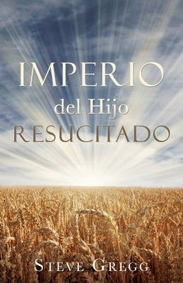 Imperio del Hijo Resucitado by Gregg, Steve