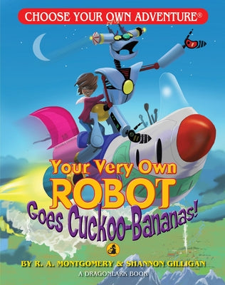 Your Very Own Robot Goes Cuckoo-Bananas! by Montgomery, R. a.