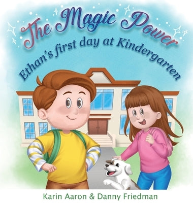 Ethan's First Day at Kindergarten: Turn First Day Fears into Cheers, and Boost your Preschooler's Confidence: Discover How Ethan Overcomes His Jitters by Friedman, Danny