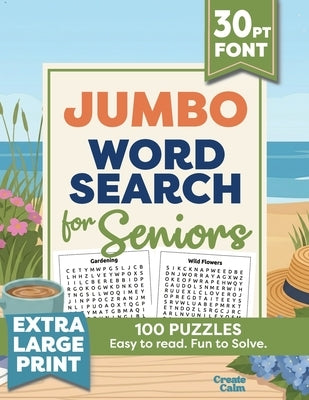 Jumbo Extra Large Print Word Search for Seniors: 100 Themed Puzzles in Giant 30-Point Font - Easy to Read. Fun to Solve by Calm, Create