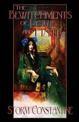 The Bewitchments of Love and Hate: Book Two of The Wraeththu Chronicles by Constantine, Storm