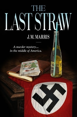 The Last Straw by Marris, J. M.