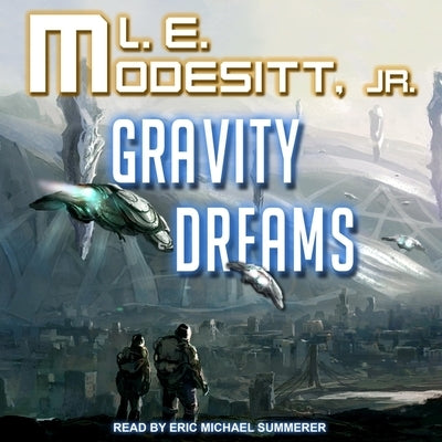 Gravity Dreams Lib/E by Modesitt, L. E.