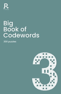 Big Book of Codewords Book 3: A Bumper Codeword Book for Adults Containing 300 Puzzles by Richardson Puzzles and Games
