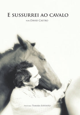 E sussurrei ao cavalo by Castro, David