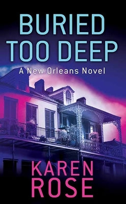 Buried Too Deep: A New Orleans Novel by Rose, Karen