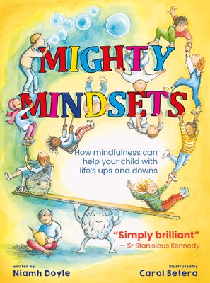 Mighty Mindsets: How Mindfulness Can Help Your Child with Life's Ups and Downs by Doyle, Niamh