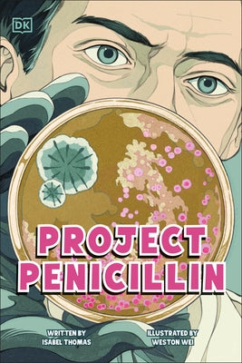 Project Penicillin: The Race to Develop a Life-Saving Antibiotic by Thomas, Isabel