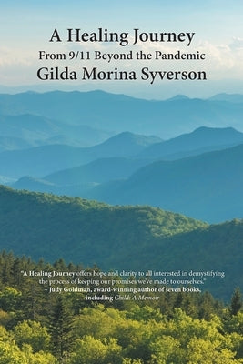 A Healing Journey, From 9/11 Beyond the Pandemic by Syverson, Gilda Morina