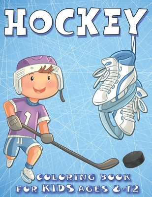 Hockey Coloring Book For kids Ages 8-12: Funny Gift For Kids Who Loves Sports and Ice Hockey, Ice Hockey Coloring Book for Kids by Apple Graphix, Green