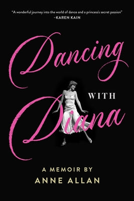 Dancing with Diana: A Memoir by Anne Allan by Allan, Anne