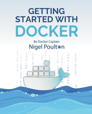 Getting Started with Docker by Poulton, Nigel