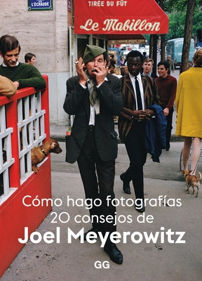 Cómo Hago Fotografías: 20 Consejos de Joel Meyerowitz by Cisneros Perales, Miguel