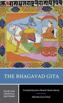 The Bhagavad Gita: A Norton Critical Edition by Flood, Gavin