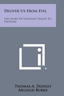 Deliver Us from Evil: The Story of Vietnam's Flight to Freedom by Dooley, Thomas a.