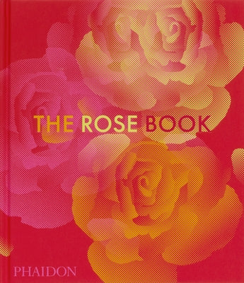 The Rose Book by Editors, Phaidon