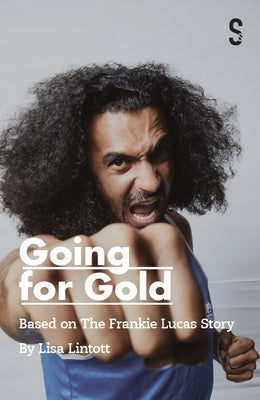 Going for Gold: Based on the Frankie Lucas Story by Lintott, Lisa