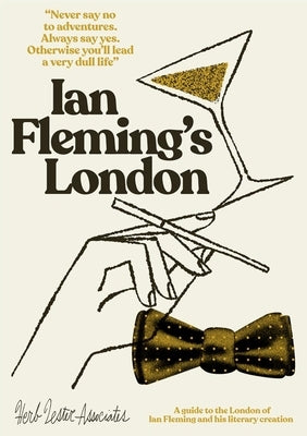 Ian Fleming's London: A Guide to the London of Ian Fleming and His Literary Creation by Hutt, Richard