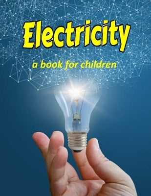 Electricity - a book for children: Teaching kids about electricity by Booysen, Linda