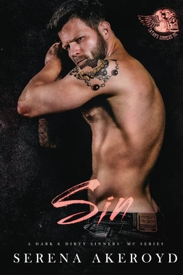 Sin (A Dark & Dirty Sinners' MC: MC Romance by Akeroyd, Serena