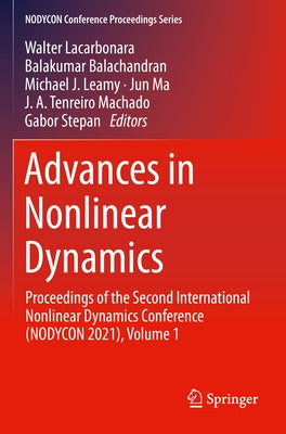 Advances in Nonlinear Dynamics: Proceedings of the Second International Nonlinear Dynamics Conference (Nodycon 2021), Volume 1 by Lacarbonara, Walter