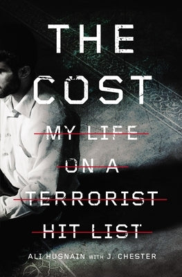 The Cost: My Life on a Terrorist Hit List by Husnain, Ali